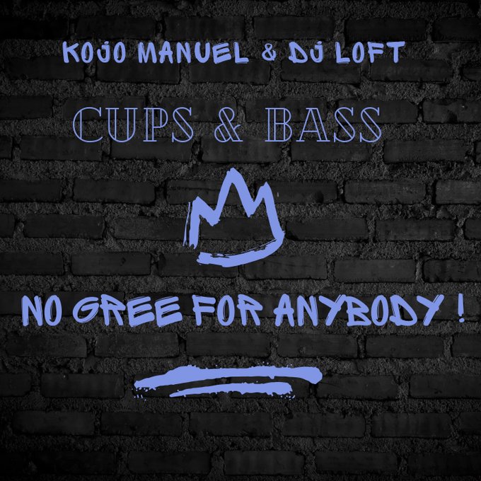 DJ Loft & Kojo Manuel Cups And Bass (No Gree For Anybody! 2024